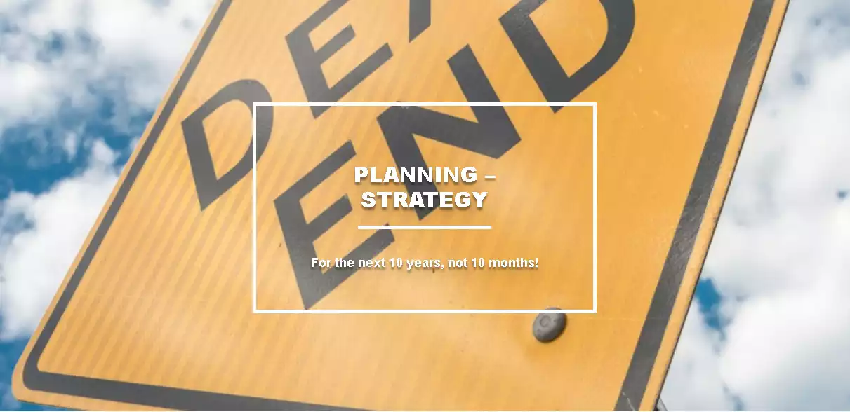 Planning - Strategy, for the long run